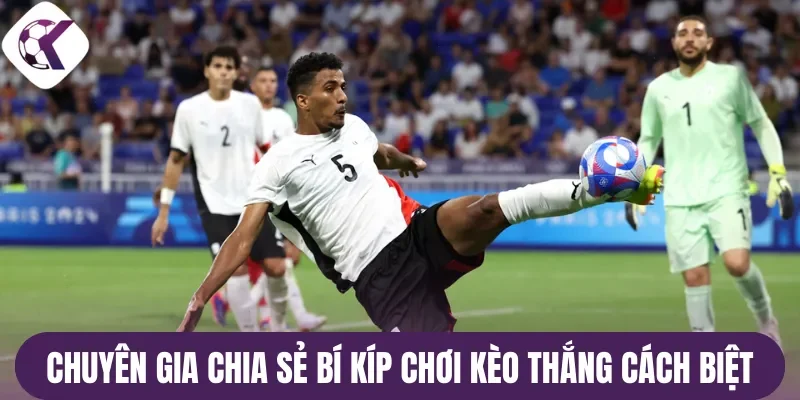 Chuyên gia chia sẻ bí kíp chơi kèo thắng cách biệt