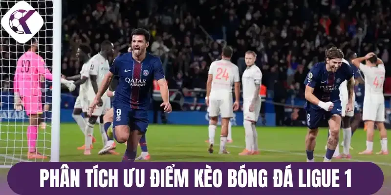 Phân tích ưu điểm kèo bóng đá Ligue 1