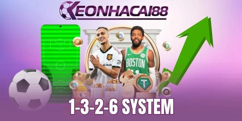 1-3-2-6 System - Chuỗi Cược Nâng Cao Phần Thắng Khi Cá Cược