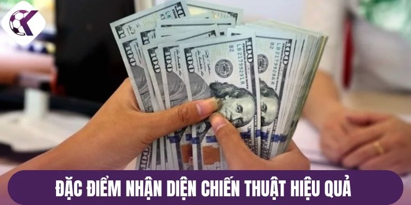 Đặc điểm nhận diện chiến thuật hiệu quả 
