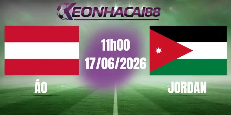 kèo bóng đá áo vs jordan 17/06/2026