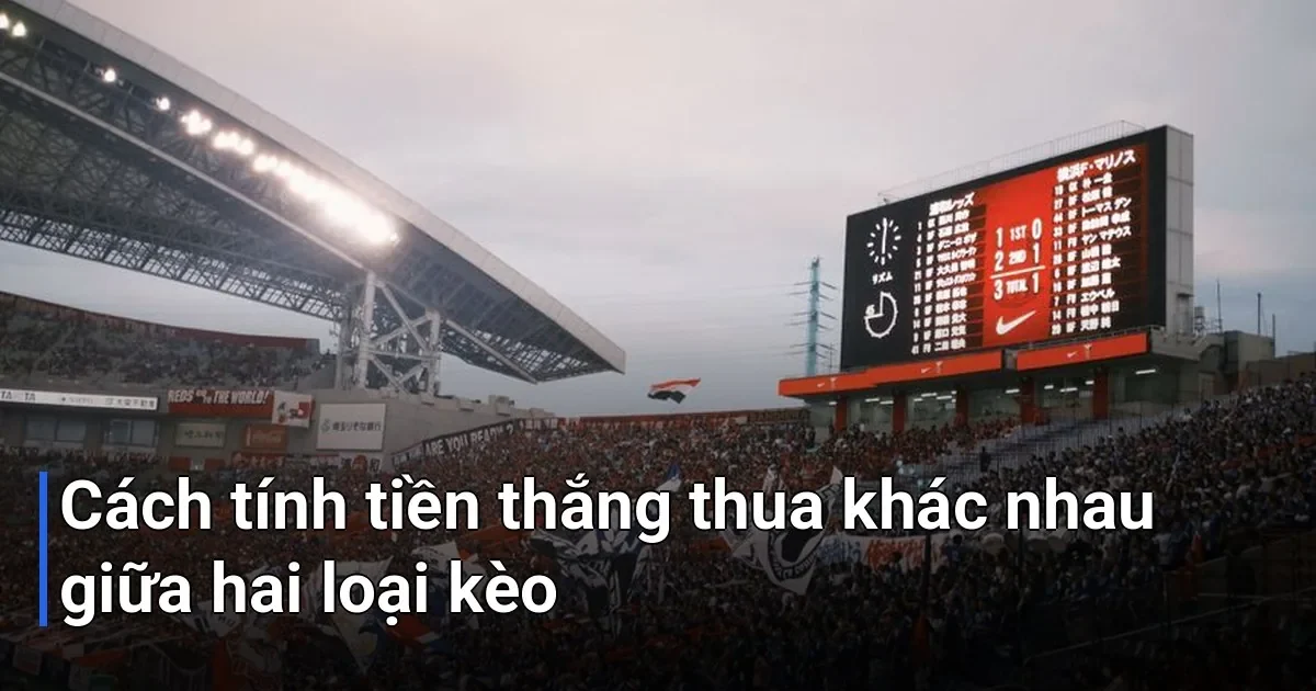 Đây chính là điểm khác biệt quan trọng nhất mà bạn cần nắm vững - phân biệt kèo châu Á và kèo châu Âu